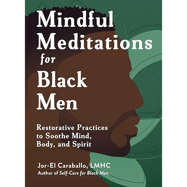 Self-Care for Black Men: 100 Ways to Heal and Liberate (Self-Care